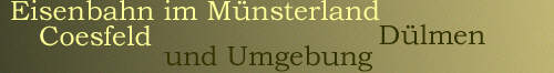 anklicken - Eisenbahn im Raume Coesfeld Duelmen